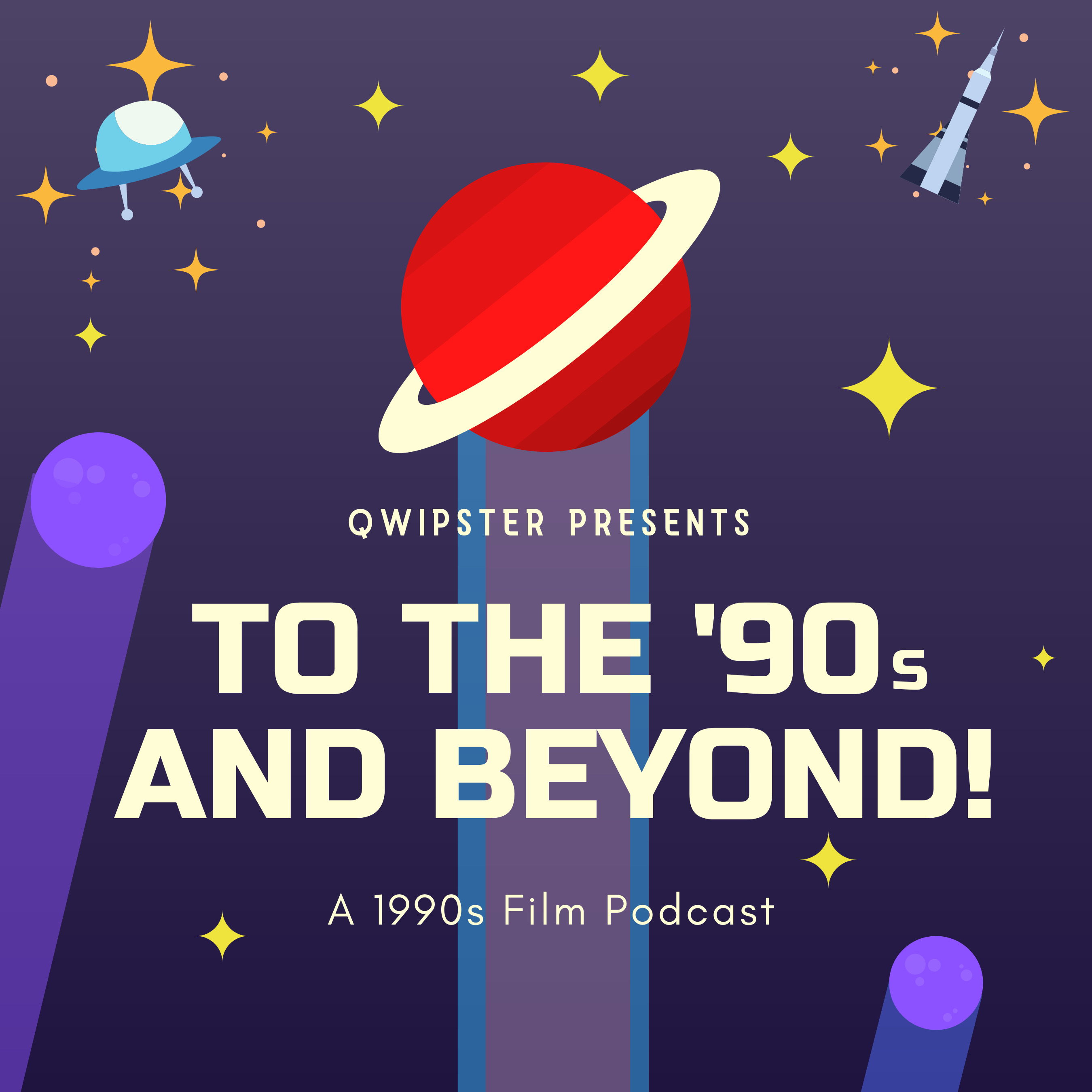 To the '90s and Beyond! Film Podcast podcast